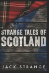Book cover for Strange Tales of Scotland