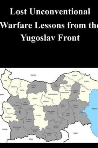 Cover of Lost Unconventional Warfare Lessons from the Yugoslav Front