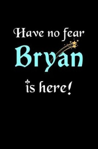 Cover of Have No Fear, Bryan Is Here