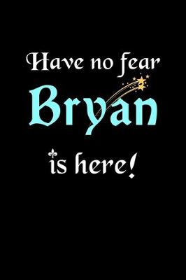 Book cover for Have No Fear, Bryan Is Here