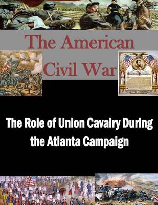 Book cover for The Role of Union Cavalry During the Atlanta Campaign