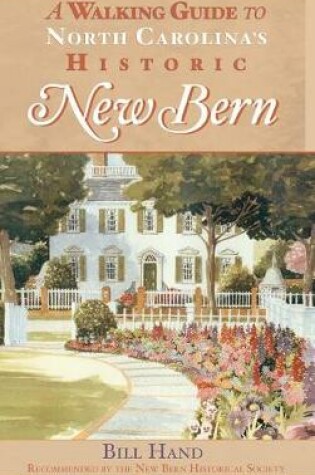 Cover of The Walking Guide to North Carolina's Historic New Bern