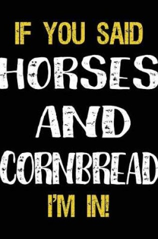Cover of If You Said Horses And Cornbread I'm In