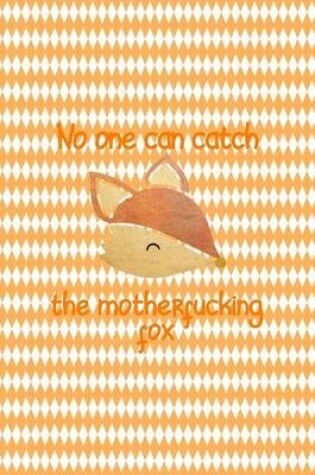 Cover of No One Can Catch The Motherfucking Fox
