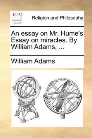 Cover of An Essay on Mr. Hume's Essay on Miracles. by William Adams, ...