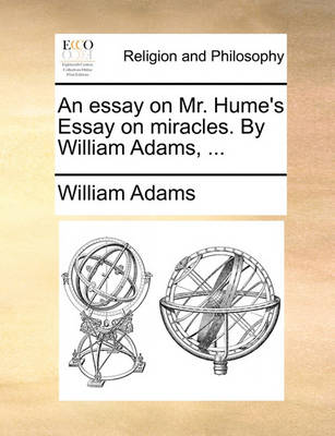 Book cover for An Essay on Mr. Hume's Essay on Miracles. by William Adams, ...