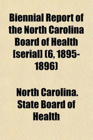 Cover of Biennial Report of the North Carolina Board of Health [Serial] (6, 1895-1896)