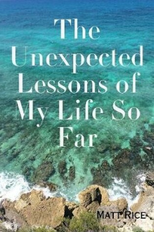 Cover of The Unexpected Lessons of My Life So Far