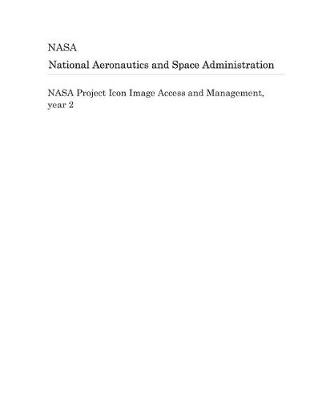 Book cover for NASA Project Icon Image Access and Management, Year 2