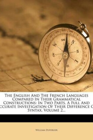 Cover of The English and the French Languages Compared in Their Grammatical Constructions