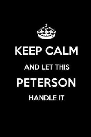 Cover of Keep Calm and Let This Peterson Handle It