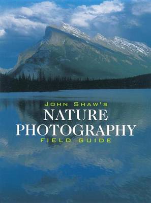 Book cover for John Shaw's Nature Photography Field Guide