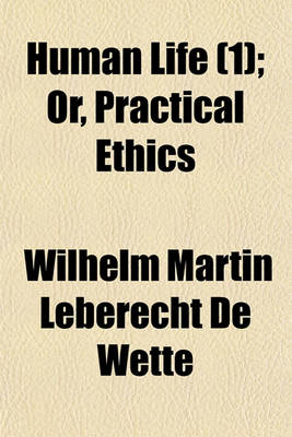 Book cover for Human Life (Volume 1); Or, Practical Ethics