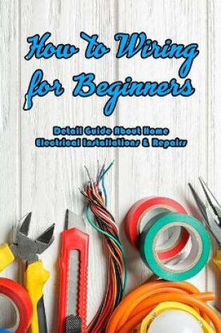 Cover of How to Wiring for Beginners