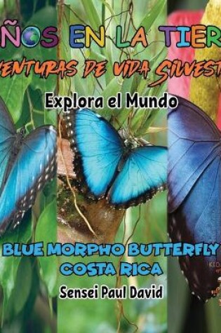 Cover of Niños en la Tierra - Aventuras de vida Silvestre - Explora el Mundo Blue Morpho Butterfly - Costa Rica