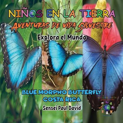 Cover of Niños en la Tierra - Aventuras de vida Silvestre - Explora el Mundo Blue Morpho Butterfly - Costa Rica