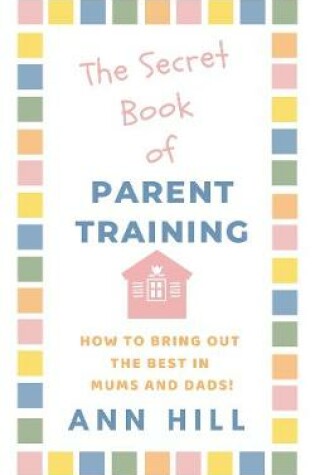 Cover of The Secret Book of Parent Training