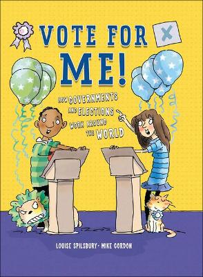 Book cover for Vote for Me! How Governments and Elections Work Around the World