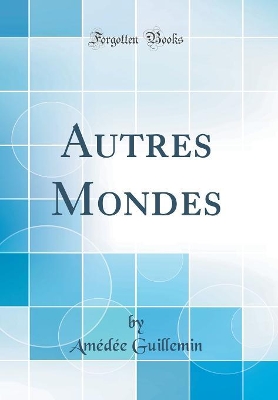 Book cover for Autres Mondes (Classic Reprint)