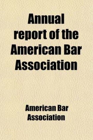 Cover of Annual Report of the American Bar Association (Volume 27); Including Proceedings of the Annual Meeting