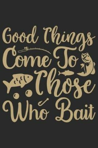 Cover of Good thing come to those who bait