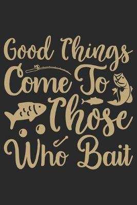 Book cover for Good thing come to those who bait