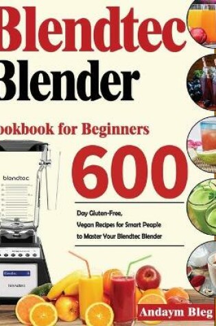 Cover of Blendtec Blender Cookbook for Beginners