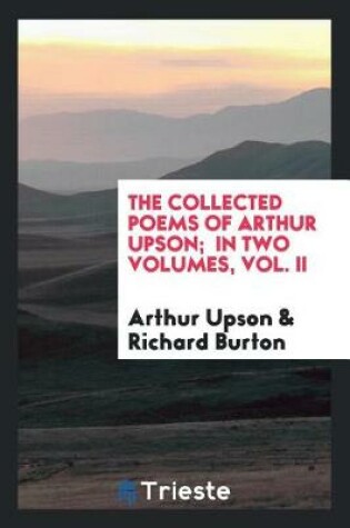 Cover of The Collected Poems of Arthur Upson; In Two Volumes, Vol. II