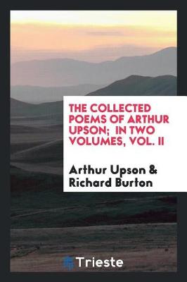 Book cover for The Collected Poems of Arthur Upson; In Two Volumes, Vol. II