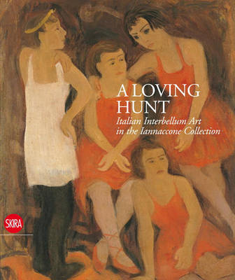 Book cover for Loving Hunt, A:Italian Interbellum Art in the Iannaccone Collecti