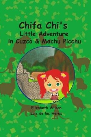 Cover of Chifa Chi's Little Adventure in Cuzco & Machu Picchu