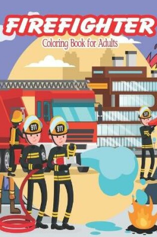 Cover of Firefighter Coloring Book for Adults