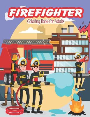 Book cover for Firefighter Coloring Book for Adults