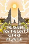 Book cover for "The Quest for the Lost City of Atlantis"