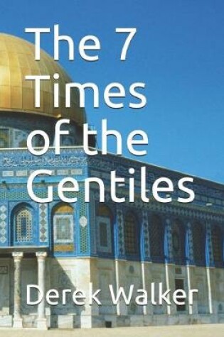 Cover of The 7 Times of the Gentiles