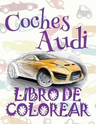 Book cover for &#9996; Coches Audi &#9998; Libro de Colorear Carros Colorear Niños 9 Años &#9997; Libro de Colorear Para Niños