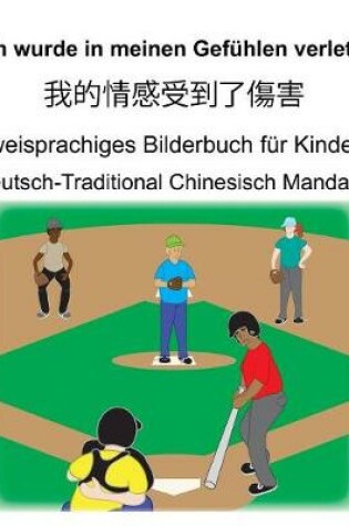 Cover of Deutsch-Traditional Chinesisch Mandarin Ich wurde in meinen Gefühlen verletzt/我的情感受到了傷害 Zweisprachiges Bilderbuch für Kinder