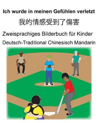 Book cover for Deutsch-Traditional Chinesisch Mandarin Ich wurde in meinen Gefühlen verletzt/我的情感受到了傷害 Zweisprachiges Bilderbuch für Kinder