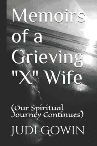Cover of Memoirs of a Grieving "X" Wife
