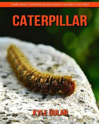 Book cover for Caterpillar! Learn about Caterpillar and Enjoy Colorful Pictures