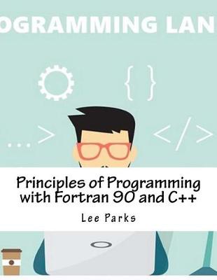 Book cover for Principles of Programming with FORTRAN 90 and C++