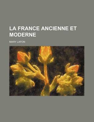 Book cover for La France Ancienne Et Moderne