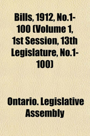 Cover of Bills, 1912, No.1-100 (Volume 1, 1st Session, 13th Legislature, No.1-100)