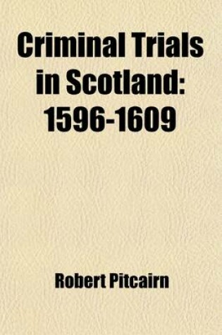 Cover of Criminal Trials in Scotland (Volume 2); 1596-1609