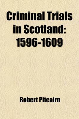 Book cover for Criminal Trials in Scotland (Volume 2); 1596-1609