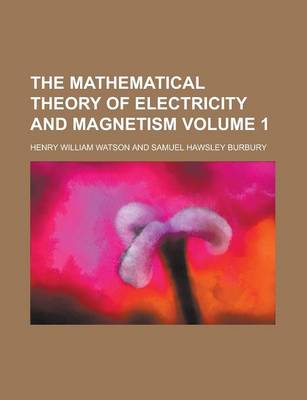 Book cover for The Mathematical Theory of Electricity and Magnetism (Volume 1)