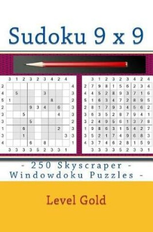 Cover of Sudoku 9 X 9 - 250 Skyscraper - Windowdoku Puzzles - Level Gold