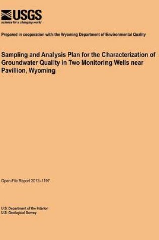 Cover of Sampling and Analysis Plan for the Characterization of Groundwater Quality in Two Monitoring Wells near Pavillion, Wyoming