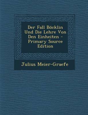 Book cover for Der Fall Bocklin Und Die Lehre Von Den Einheiten - Primary Source Edition