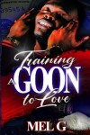 Book cover for Training a Goon to Love